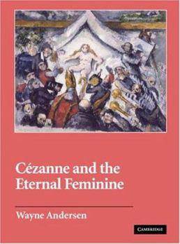 Czanne and the Eternal Feminine - Book  of the Contemporary Artists and Their Critics