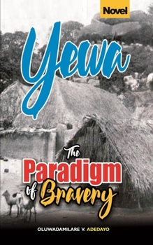 Paperback Yewa, The Paradigm Of Bravery Book