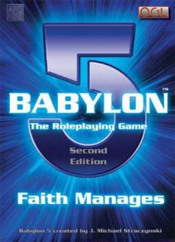 Babylon 5: The Role Playing Game - Faith Manages - Book  of the Babylon 5 omniverse