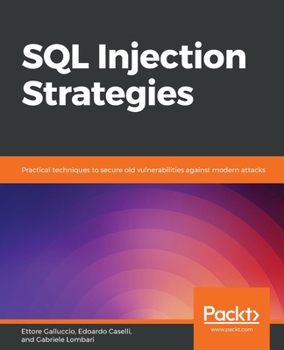 Paperback SQL Injection Strategies: Practical techniques to secure old vulnerabilities against modern attacks Book