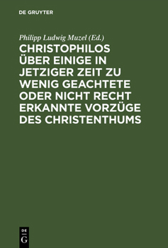 Hardcover Christophilos Über Einige in Jetziger Zeit Zu Wenig Geachtete Oder Nicht Recht Erkannte Vorzüge Des Christenthums [German] Book