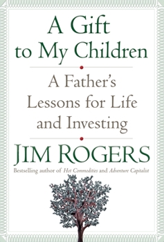 Hardcover A Gift to My Children: A Father's Lessons for Life and Investing Book