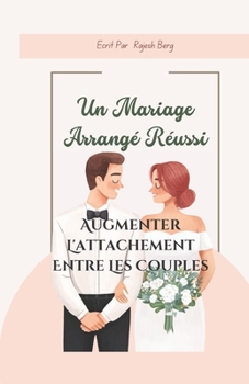 Paperback Un Mariage Arrangé Réussi: Augmenter L'attachement Entre Les Couples [French] Book