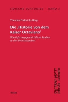 Jidische Schtudies 3: Die 'Historie von dem Kaiser Octaviano': Überlieferungsgeschichtliche Studien zu den Druckausgaben (German Edition)