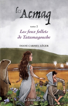 Paperback Les Acmaq - Tome 2: Les feux follets de Tatamagouche [French] Book