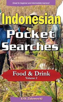 Paperback Indonesian Pocket Searches - Food & Drink - Volume 2: A Set of Word Search Puzzles to Aid Your Language Learning [Indonesian] Book