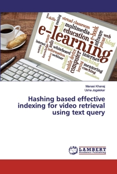 Paperback Hashing based effective indexing for video retrieval using text query Book