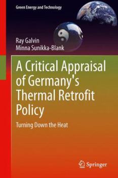 Hardcover A Critical Appraisal of Germany's Thermal Retrofit Policy: Turning Down the Heat Book