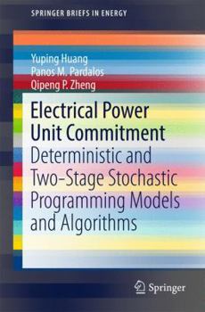 Paperback Electrical Power Unit Commitment: Deterministic and Two-Stage Stochastic Programming Models and Algorithms Book