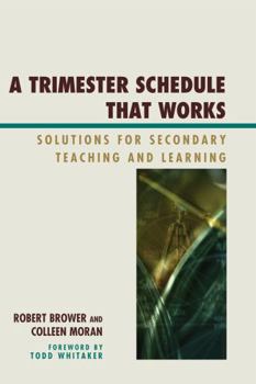 Paperback A Trimester Schedule that Works: Solutions for Secondary Teaching and Learning Book