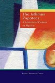 Paperback The Isthmus Zapotecs: A Matrifocal Culture of Mexico Book
