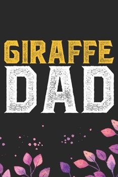 Giraffe Dad: Cool Giraffe Dad Journal Notebook Gifts - Giraffe Lover Gifts for Women– Funny Giraffe Notebook - Giraffe Journal for Girls. 6 x 9 in 120 pages