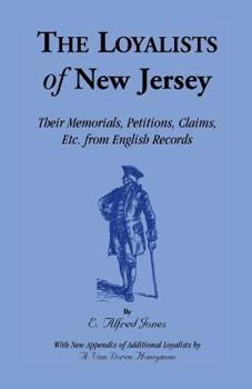 Paperback The Loyalists of New Jersey: Their Memorials, Petitions, Claims, etc. From English Records Book