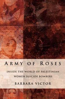 Hardcover Army of Roses: Inside the World of Palestinian Women Suicide Bombers Book