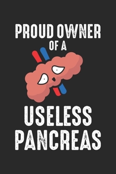 Paperback Proud Owner Of A Useless Pancreas: Diabetes Awareness Diabetics Pancreas Dot Grid Notebook 6x9 Inches - 120 dotted pages for notes, drawings, formulas Book