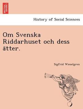 Paperback Om Svenska Riddarhuset Och Dess a Tter. [Swedish] Book