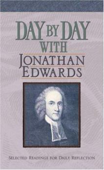 Day by Day with Jonathan Edwards: Selected Readings for Daily Reflection (Day to Day Devotional)