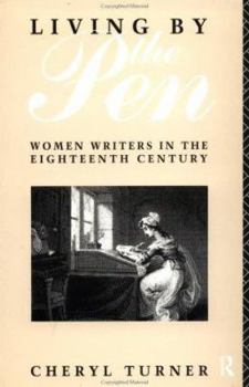 Living by the Pen: Women Writers in the Eighteenth Century