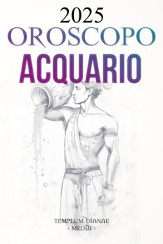 Oroscopo Acquario 2025 (Italian Edition)