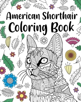 Paperback American Shorthair Coloring Book: Adult Coloring Book, American Shorthair Gift, Floral Mandala Coloring Page Book