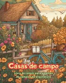 Paperback Casas de campo Livro de colorir para amantes do campo e da arquitetura Designs criativos para relaxamento: Casas de sonho em incríveis paisagens campe [Portuguese] Book