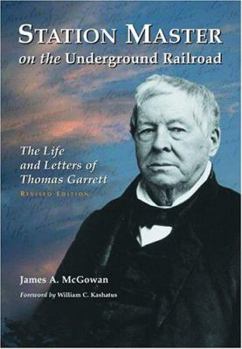 Hardcover Station Master on the Underground Railroad: The Life and Letters of Thomas Garrett Book