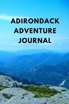 Paperback Adirondack Adventure Journal: Personal Journal of Adirondack Park Adventures, 6x9 lined Journal for serious hikers, climbers, fishermen and hunters. Book