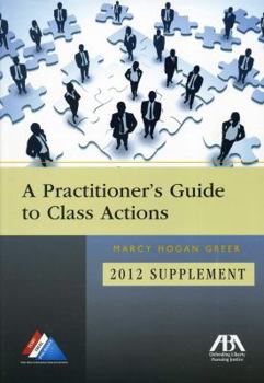 Paperback A Practitioner's Guide to Class Actions: 2012 Supplement Book