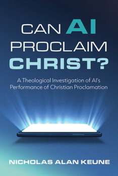 Can AI Proclaim Christ?: A Theological Investigation of AI's Performance of Christian Proclamation