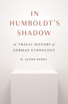 Paperback In Humboldt's Shadow: A Tragic History of German Ethnology Book