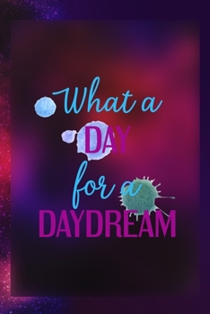 Paperback What A Day For A Daydream: Notebook Journal Composition Blank Lined Diary Notepad 120 Pages Paperback Universe Texture Day Dream Book