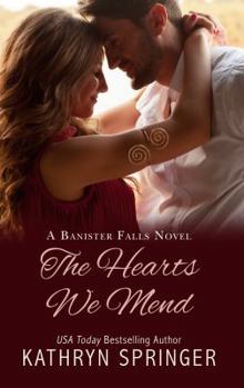 The Hearts We Mend - Book #2 of the Banister Falls