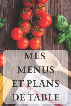 Paperback Mes Menus et Plans de Table: Un dîner parfait ! 15 x 23 cm 100 pages Carnet pour réceptions [French] Book