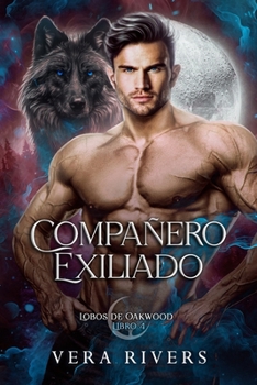 Compañero Exiliado (Lobos de Oakwood) (Spanish Edition)