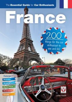 Paperback France: The Essential Guide for Car Enthusiasts: 200 Things for the Car Enthusiast to See and Do Book