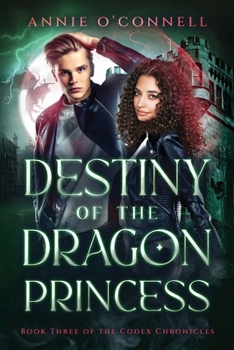 Paperback Destiny of the Dragon Princess: Book Three of the Codex Chronicles Book
