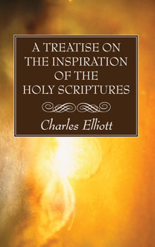 Paperback A Treatise on the Inspiration of The Holy Scriptures Book