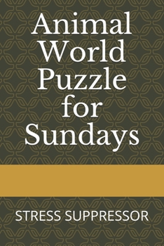 Paperback Animal World Puzzle for Sundays: Stress Suppressor Book