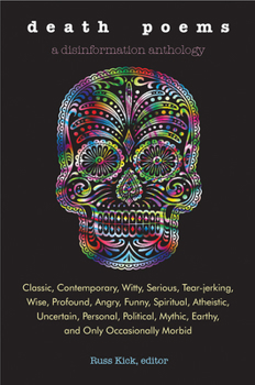Paperback Death Poems: Classic, Contemporary, Witty, Serious, Tearjerking, Wise, Profound, Angry, Funny, Spiritual, Atheistic, Uncertain, Personal, Political, M Book