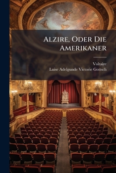 Paperback Alzire, Oder Die Amerikaner: Ein Trauerspiel In 5 Aufzügen Book