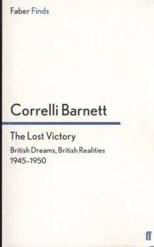 The Lost Victory: British Dreams, British Realities 1945-1950 - Book #3 of the Pride and the Fall