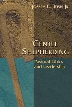 Paperback Gentle Shepherding: Pastoral Ethics and Leadership Book