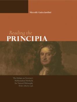 Paperback Reading the Principia: The Debate on Newton's Mathematical Methods for Natural Philosophy from 1687 to 1736 Book