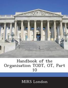 Paperback Handbook of the Organisation Todt, OT, Part 10 Book