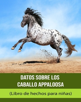 Paperback Datos sobre los Caballo Appaloosa (Libro de hechos para niñas) [Spanish] [Large Print] Book