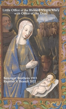 Little Office of the Blessed Virgin Mary with Office of the Dead: comformable to Pontifical Decrees as in 1915