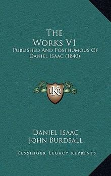 Paperback The Works V1: Published And Posthumous Of Daniel Isaac (1840) Book