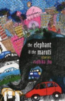 Hardcover The Elephant and the Maruti: Stories Book