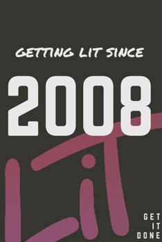Paperback Getting Lit since 2008 Notebook Birthday Gift: Lined Notebook / Journal Gift, 120 Pages, 6x9, Soft Cover, Matte Finish Book