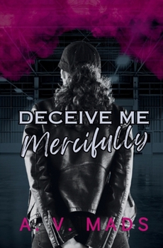 Deceive Me Mercifully (The Deranged Legacy Series)